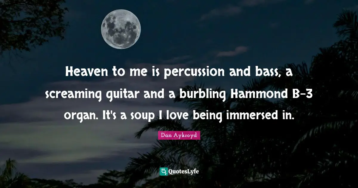 Heaven to me is percussion and bass, a screaming guitar and a burbling Hammond B-3 organ. It's a soup I love being immersed in.