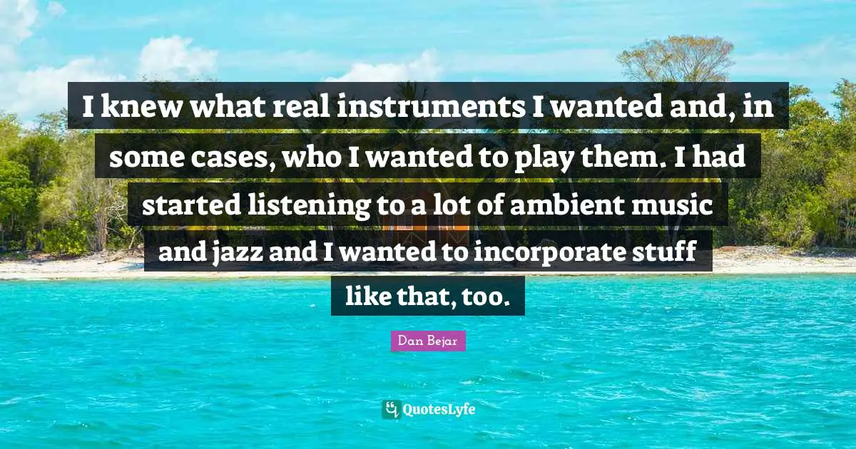 I knew what real instruments I wanted and, in some cases, who I wanted to play them. I had started listening to a lot of ambient music and jazz and I wanted to incorporate stuff like that, too.