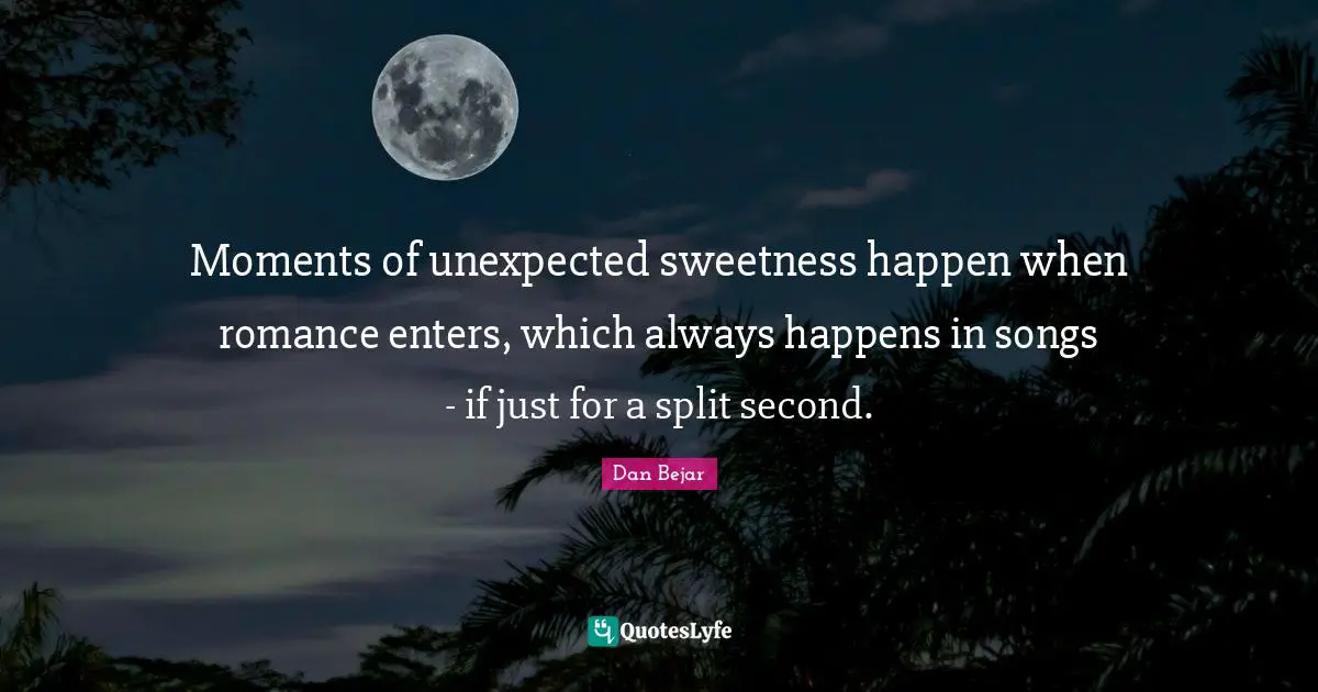 Moments of unexpected sweetness happen when romance enters, which always happens in songs - if just for a split second.