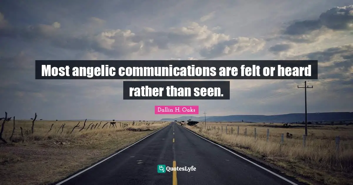 Most angelic communications are felt or heard rather than seen.