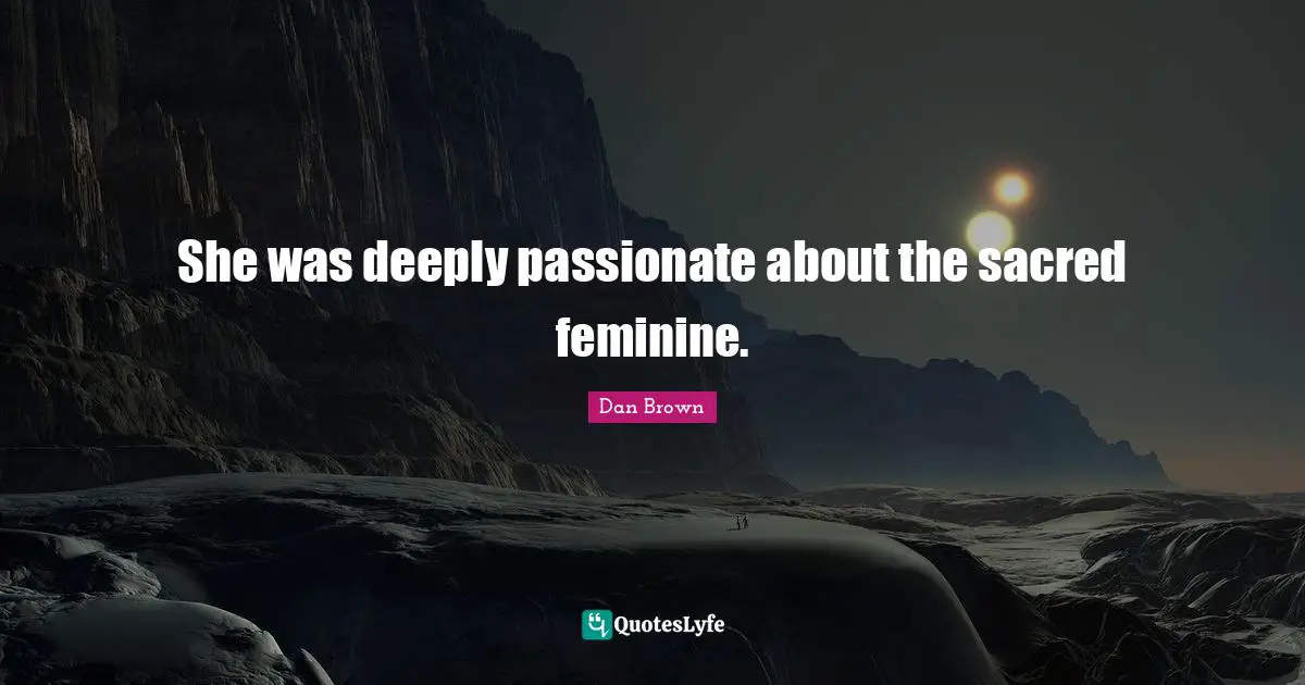 She was deeply passionate about the sacred feminine.