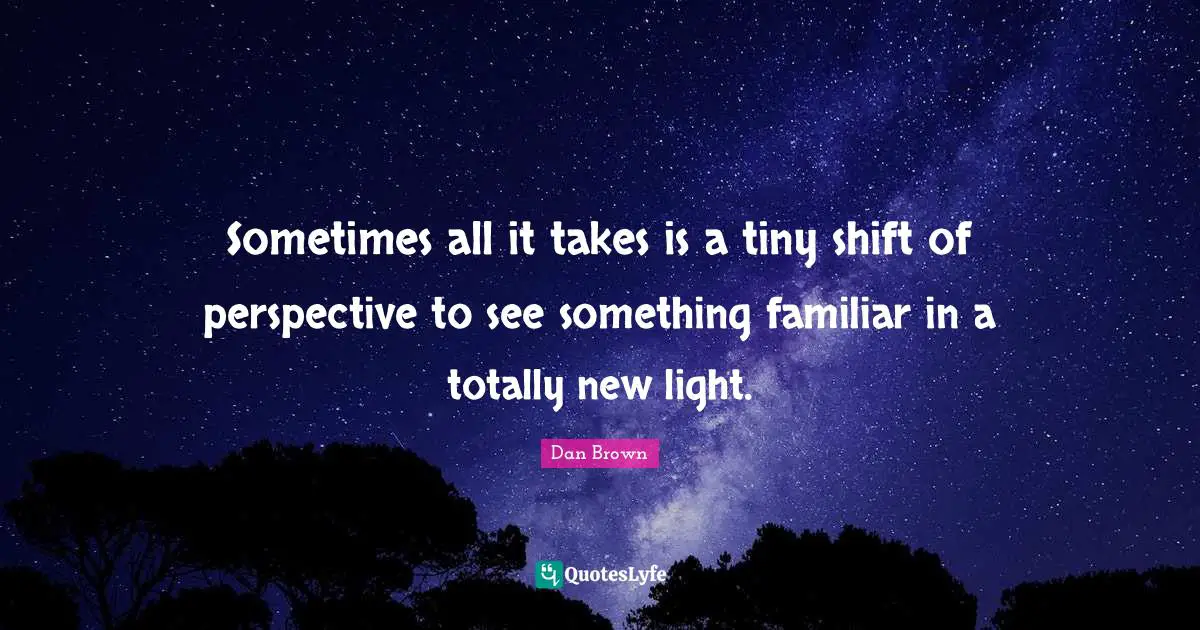 Sometimes all it takes is a tiny shift of perspective to see something familiar in a totally new light.