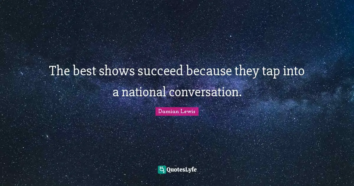 The best shows succeed because they tap into a national conversation.