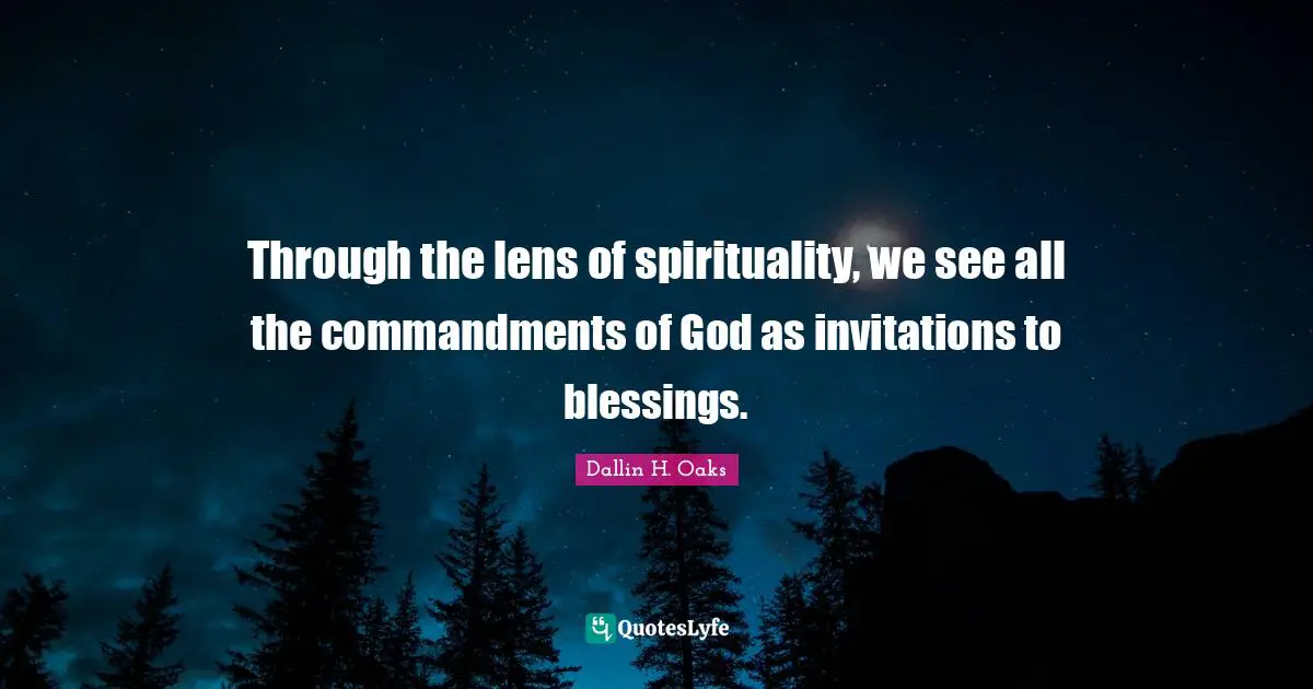Through the lens of spirituality, we see all the commandments of God as invitations to blessings.