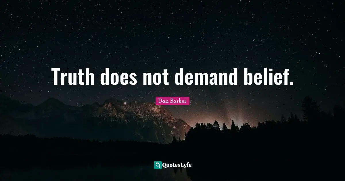 Truth does not demand belief.