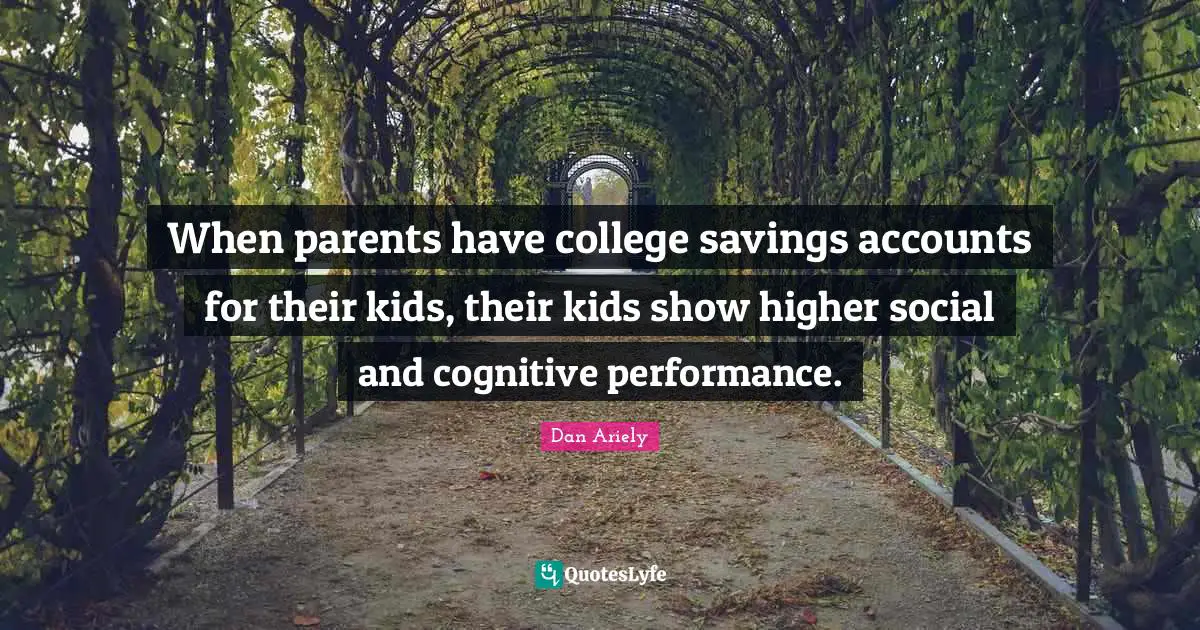 When parents have college savings accounts for their kids, their kids show higher social and cognitive performance.