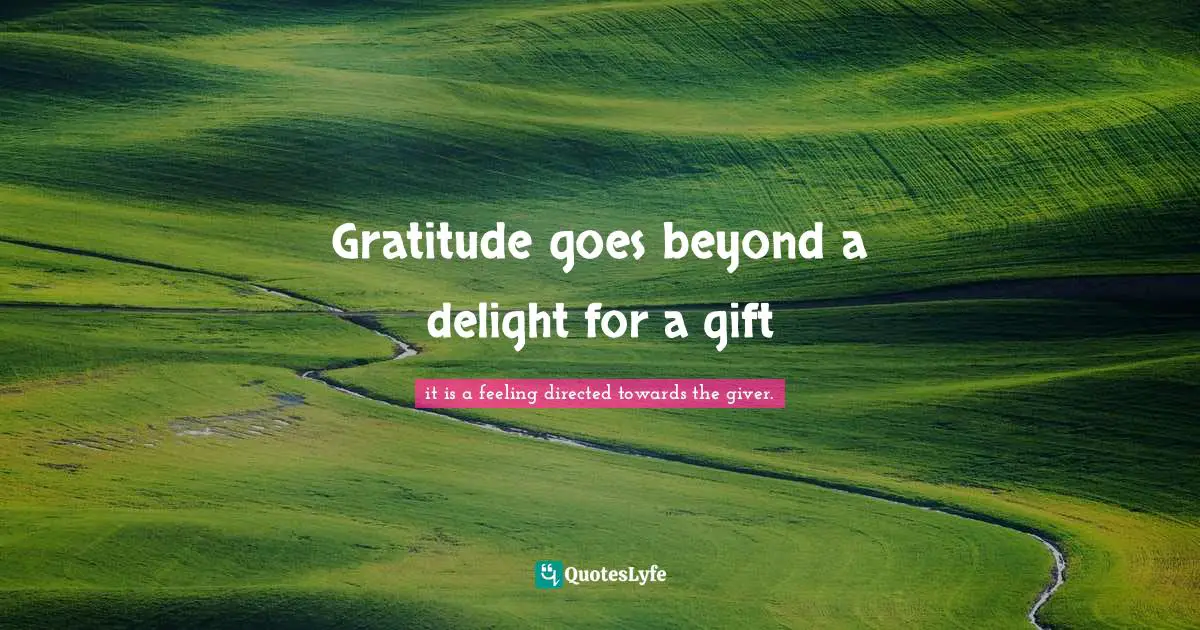 Gratitude goes beyond a delight for a gift