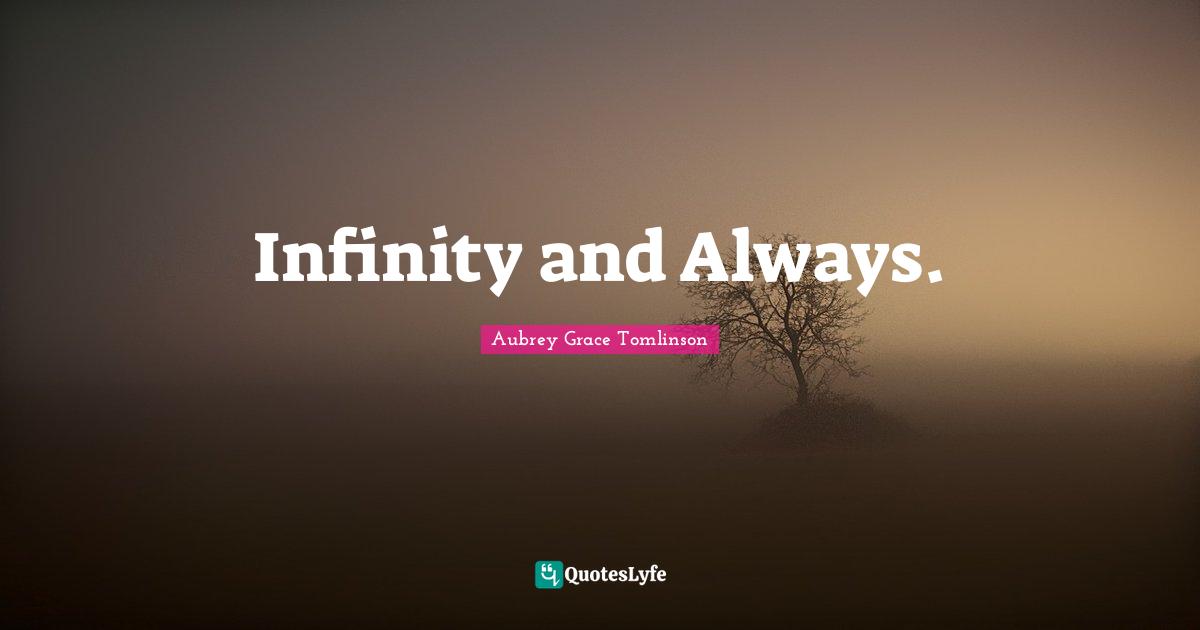 Infinity and Always.