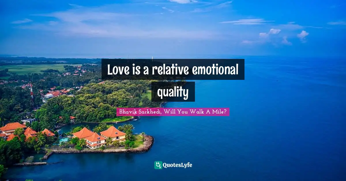 Love is a relative emotional quality