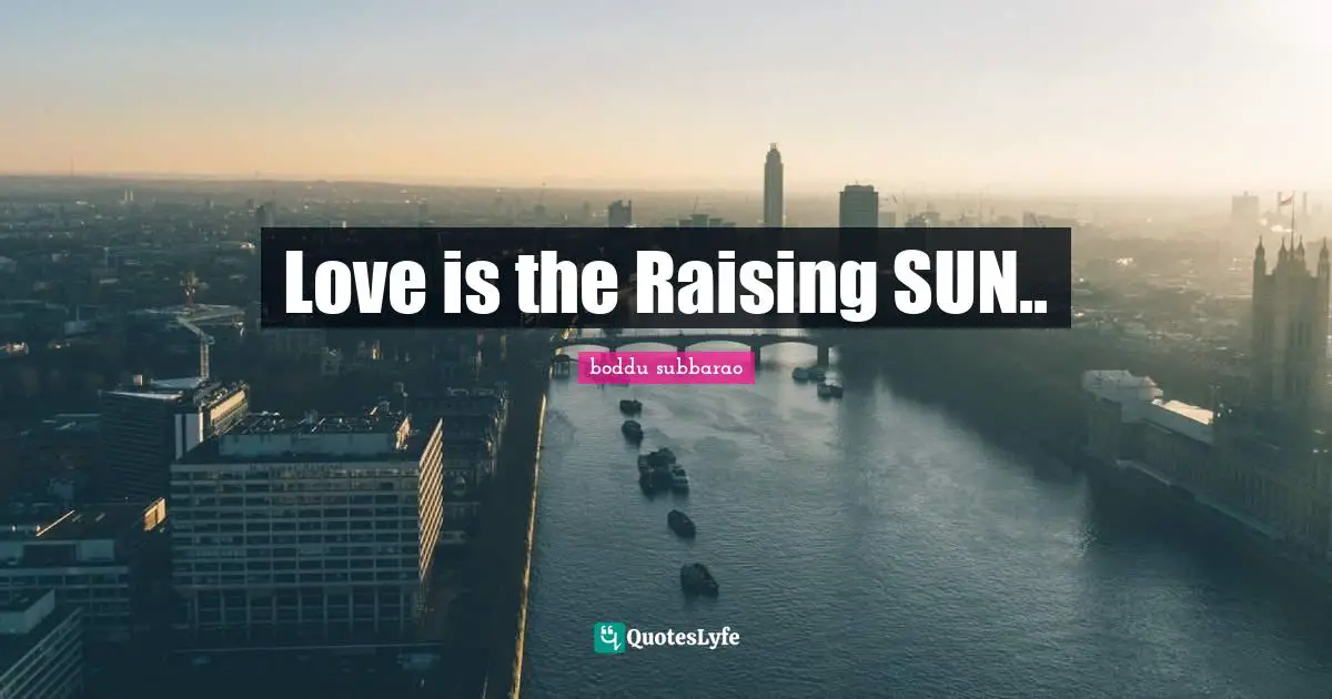 Love is the Raising SUN..