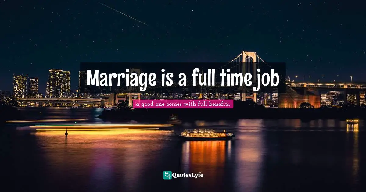 Marriage is a full time job