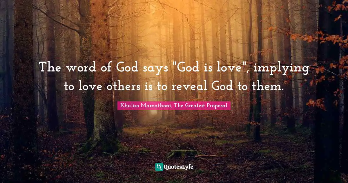 The word of God says "God is love", implying to love others is to reveal God to them.
