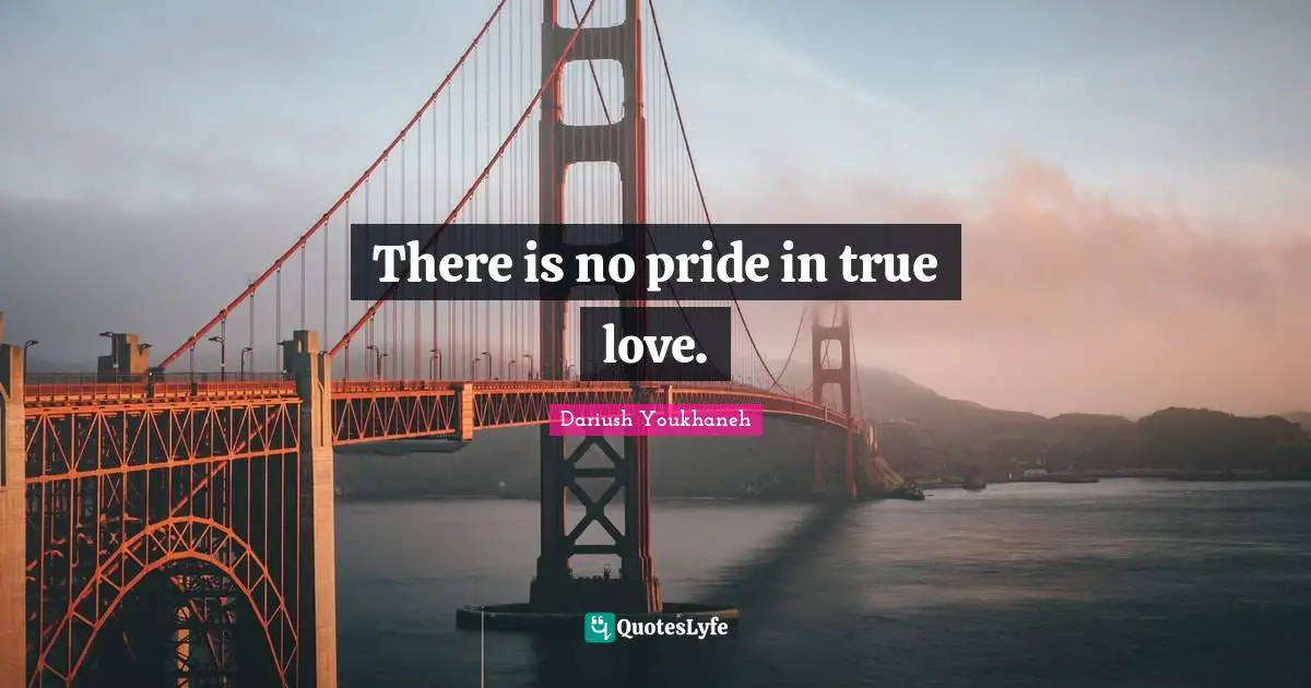 There is no pride in true love.