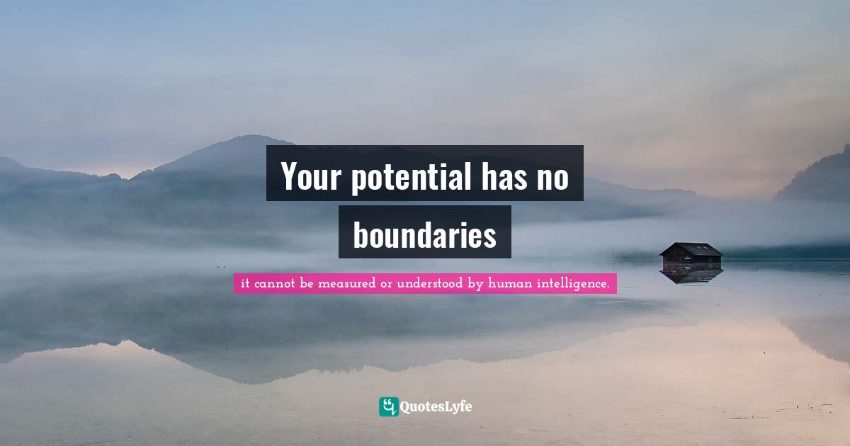 Your potential has no boundaries