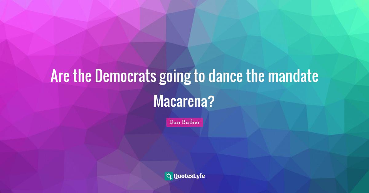 Are the Democrats going to dance the mandate Macarena?