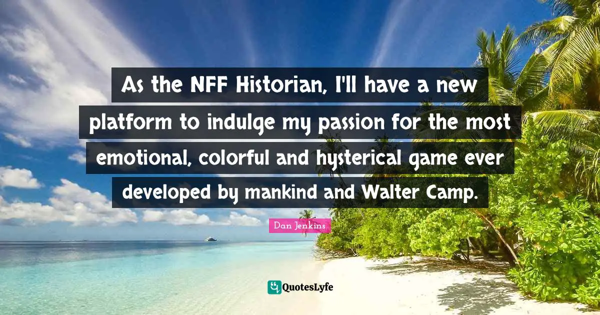 As the NFF Historian, I'll have a new platform to indulge my passion for the most emotional, colorful and hysterical game ever developed by mankind and Walter Camp.