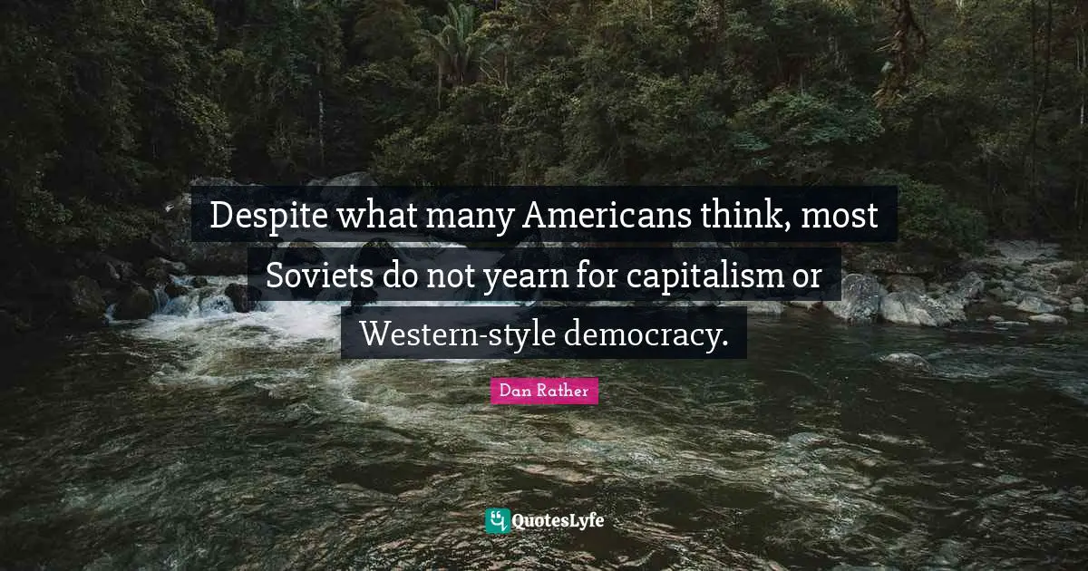 Despite what many Americans think, most Soviets do not yearn for capitalism or Western-style democracy.