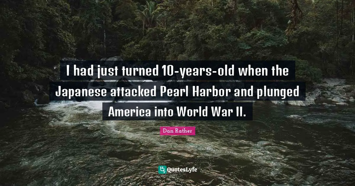 I had just turned 10-years-old when the Japanese attacked Pearl Harbor and plunged America into World War II.