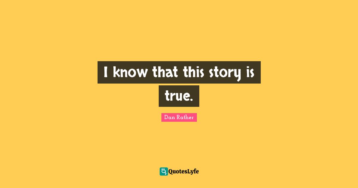 I know that this story is true.