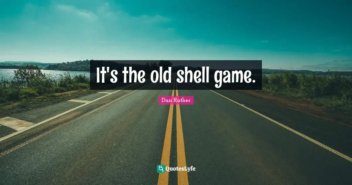 It's the old shell game.