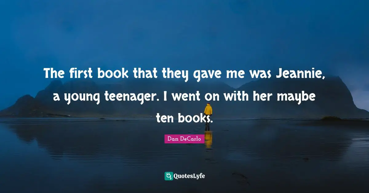The first book that they gave me was Jeannie, a young teenager. I went on with her maybe ten books.