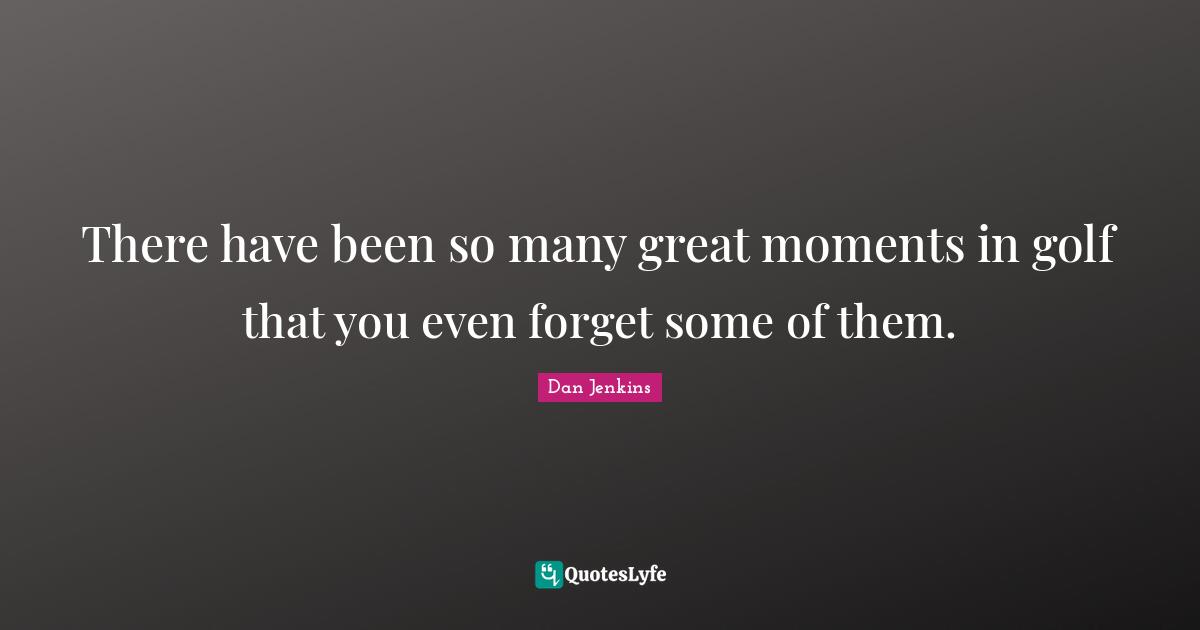 There have been so many great moments in golf that you even forget some of them.