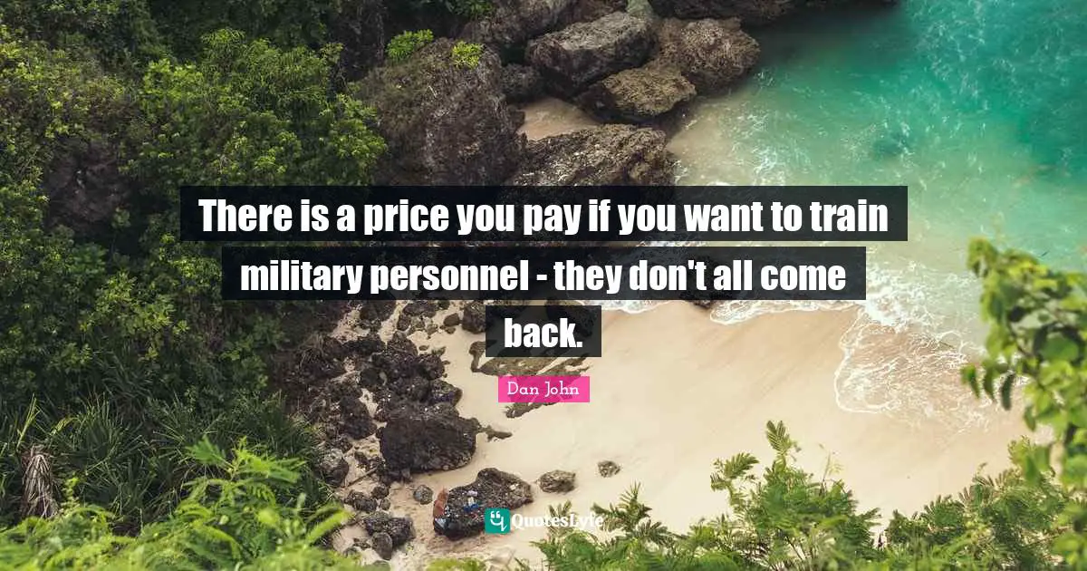 There is a price you pay if you want to train military personnel - they don't all come back.