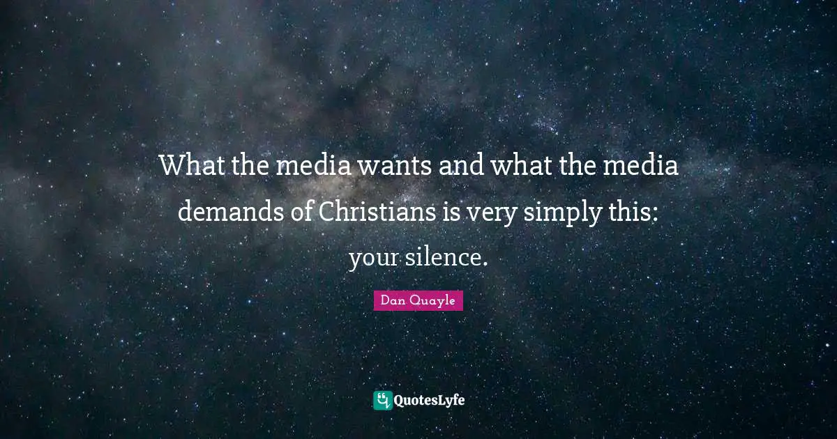 What the media wants and what the media demands of Christians is very simply this: your silence.