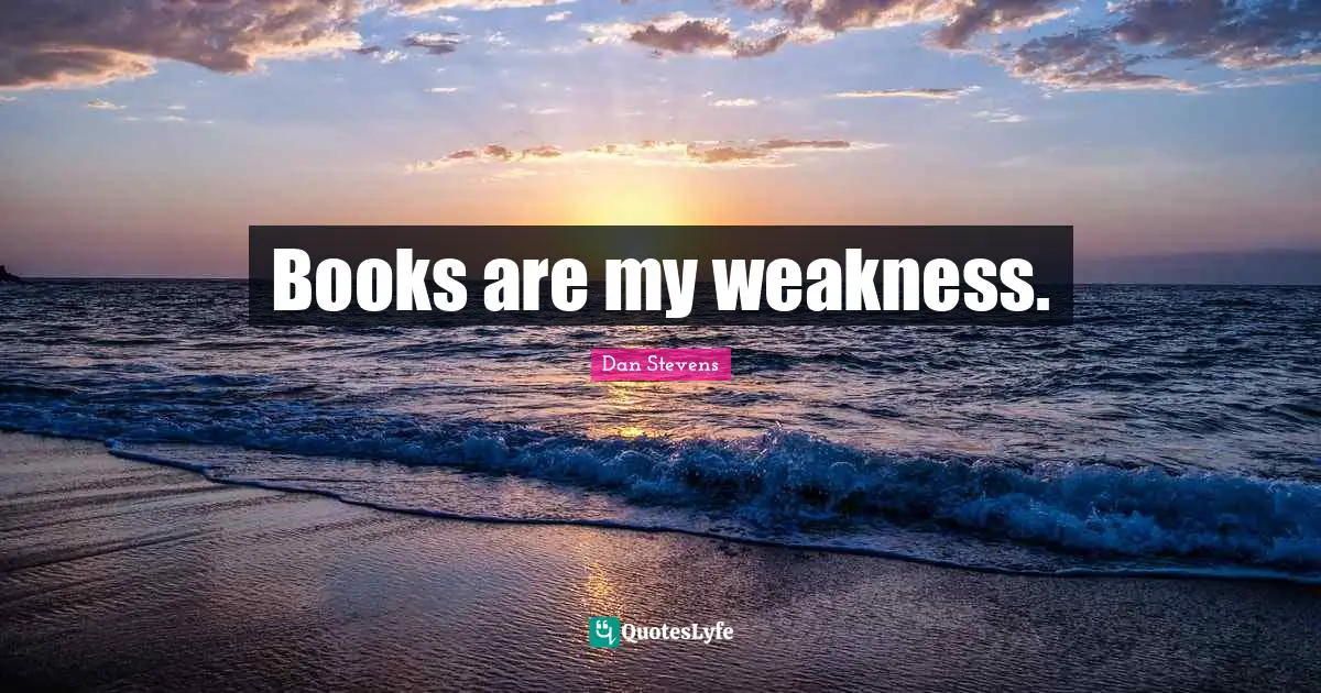 Books are my weakness.