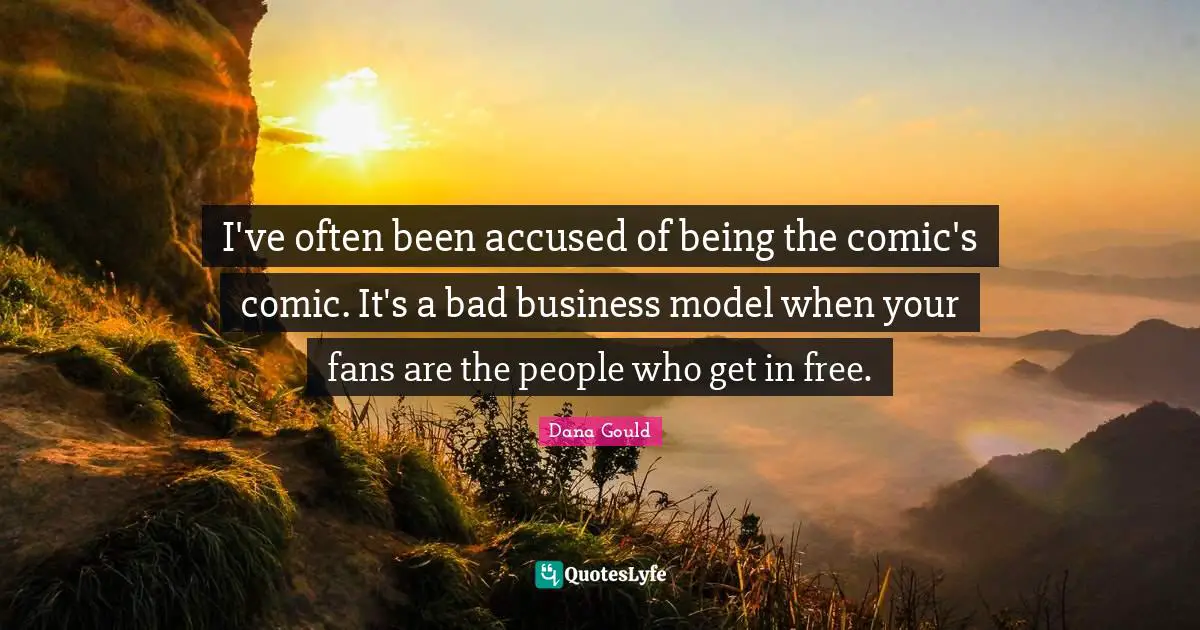 I've often been accused of being the comic's comic. It's a bad business model when your fans are the people who get in free.