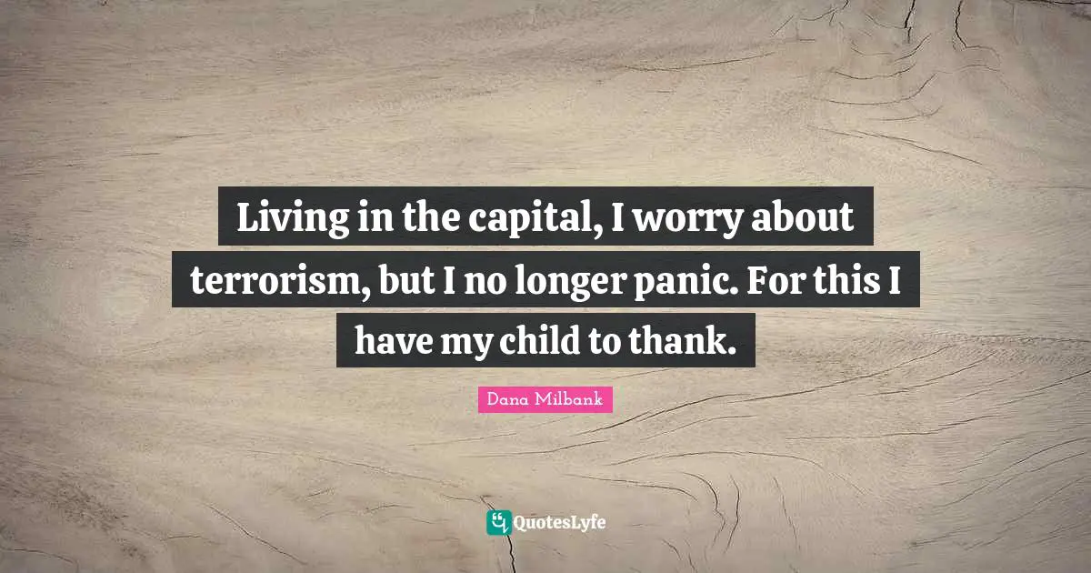 Living in the capital, I worry about terrorism, but I no longer panic. For this I have my child to thank.