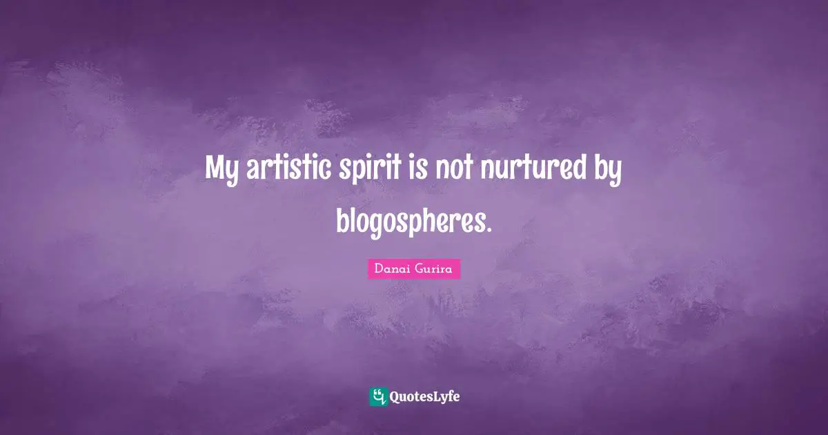 My artistic spirit is not nurtured by blogospheres.