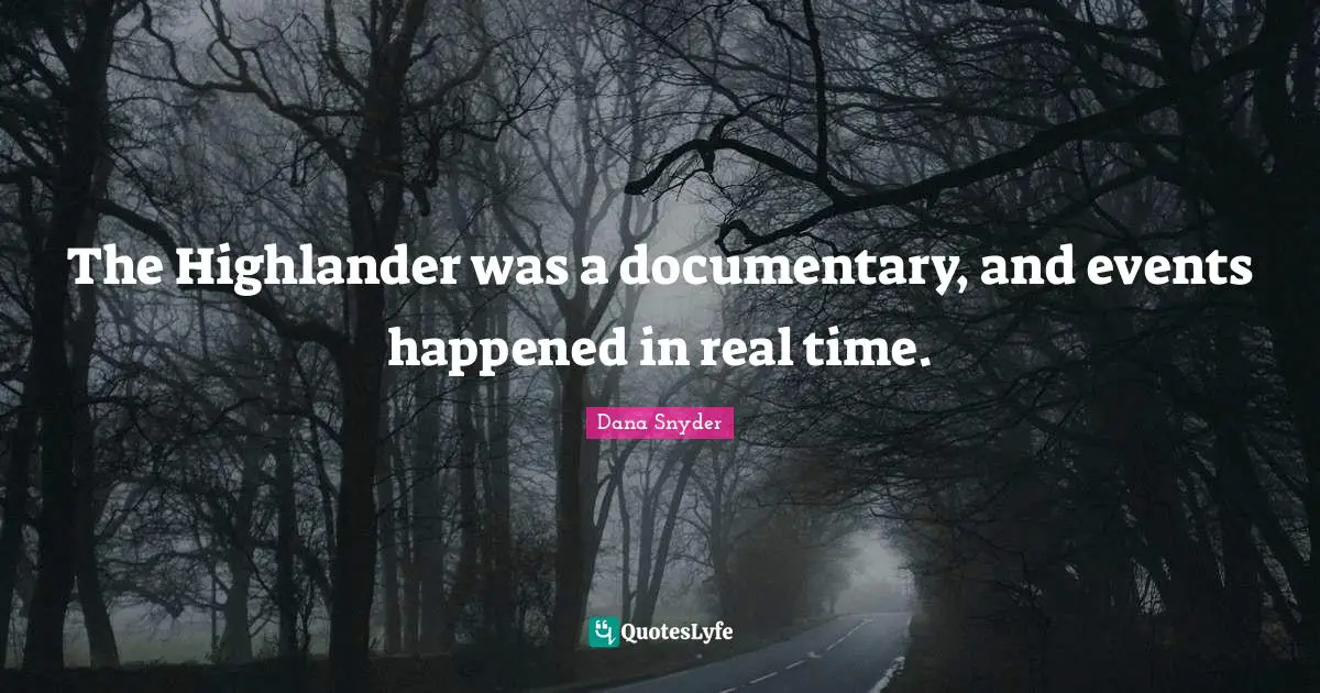 The Highlander was a documentary, and events happened in real time.