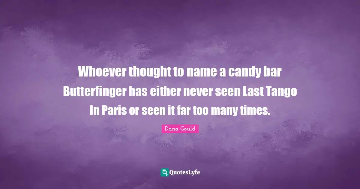 Whoever thought to name a candy bar Butterfinger has either never seen Last Tango In Paris or seen it far too many times.