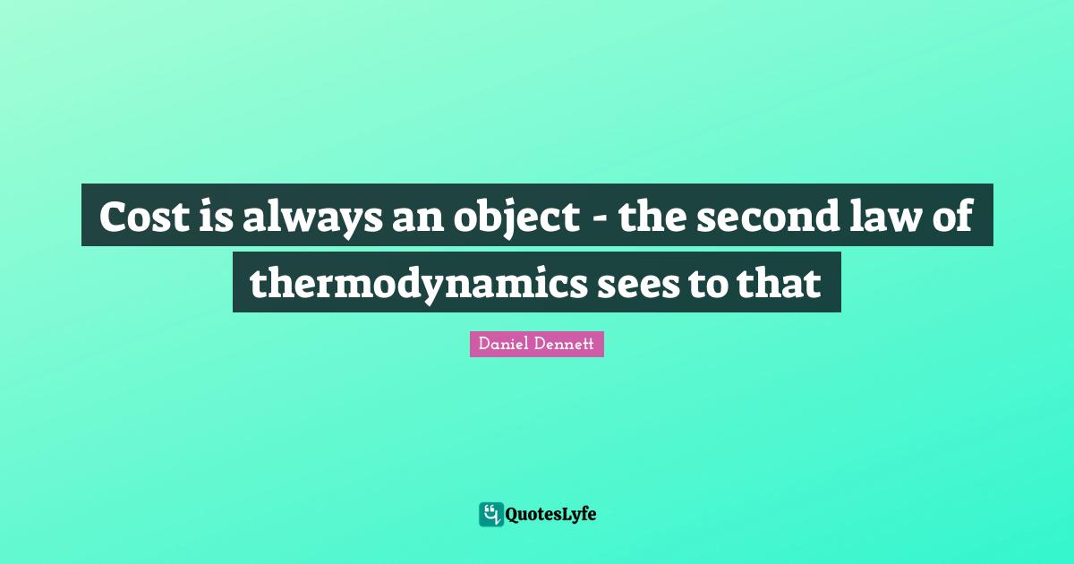Cost is always an object - the second law of thermodynamics sees to that