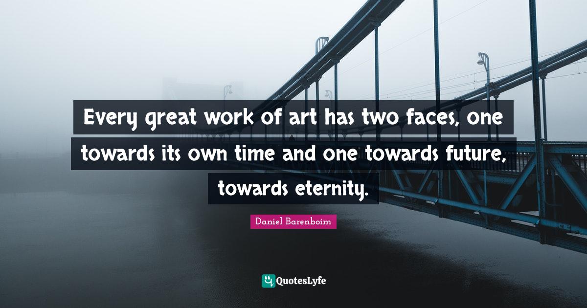 Every great work of art has two faces, one towards its own time and on