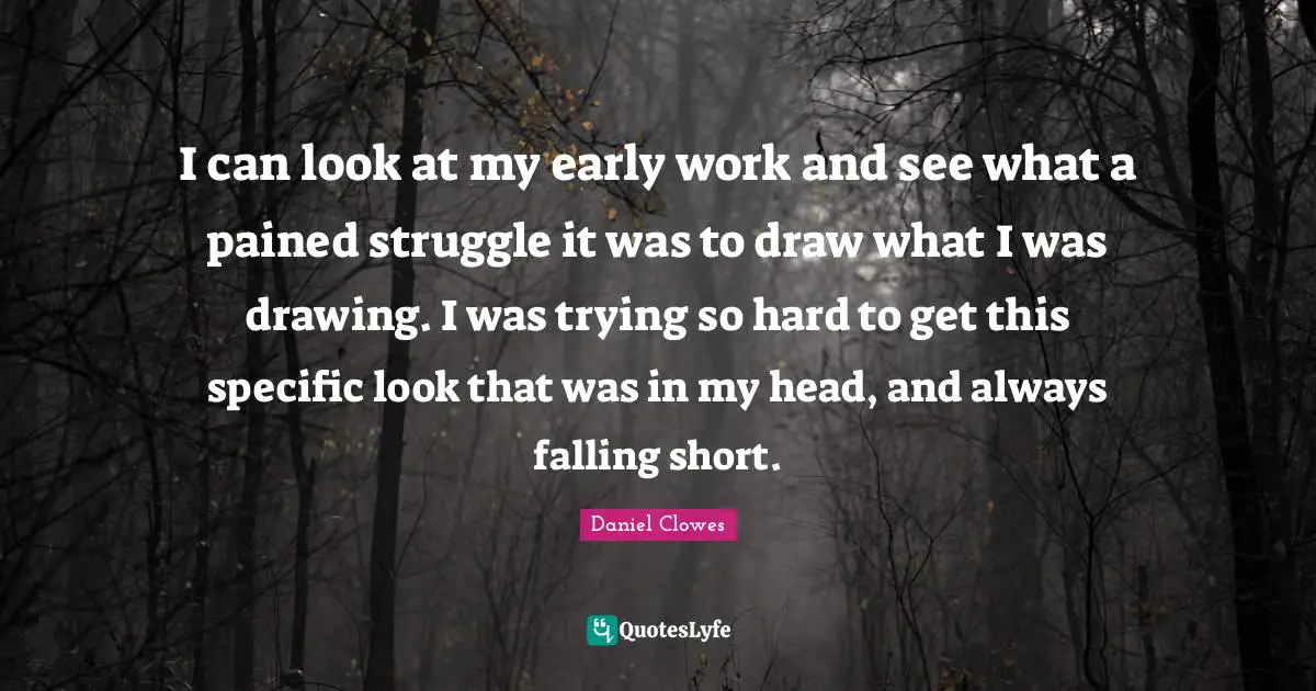 I can look at my early work and see what a pained struggle it was to draw what I was drawing. I was trying so hard to get this specific look that was in my head, and always falling short.