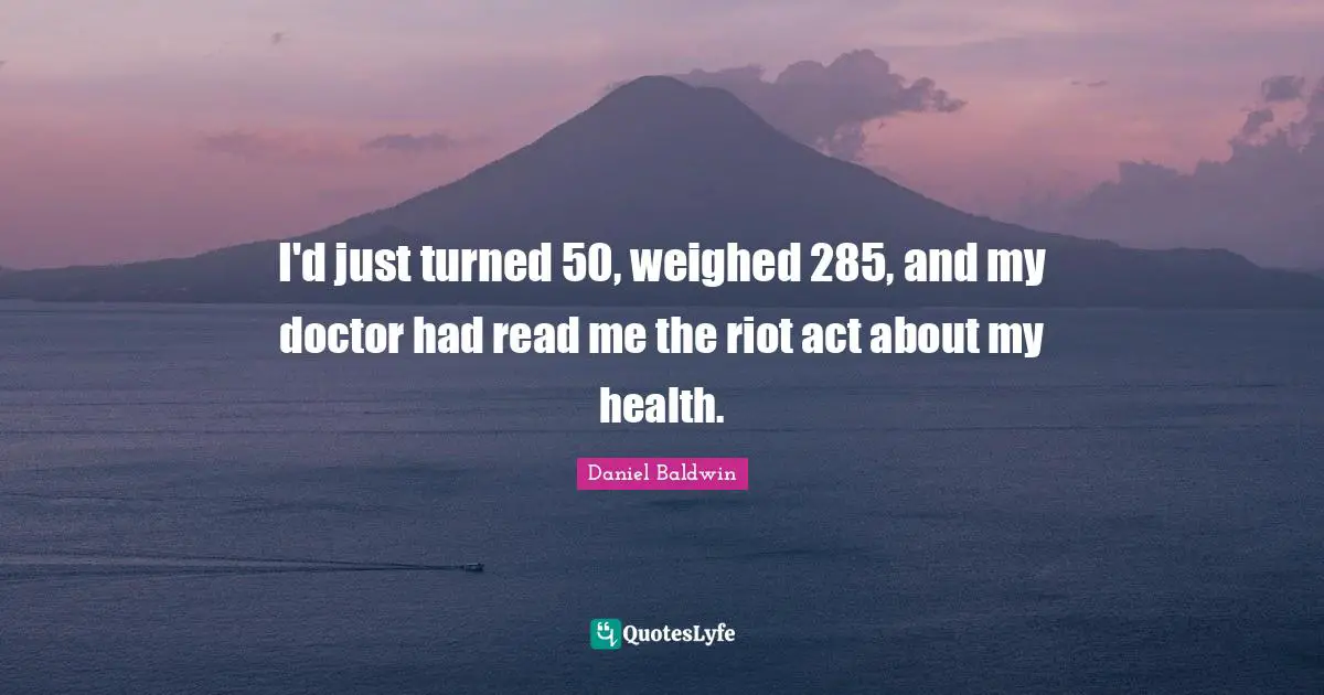 I'd just turned 50, weighed 285, and my doctor had read me the riot act about my health.