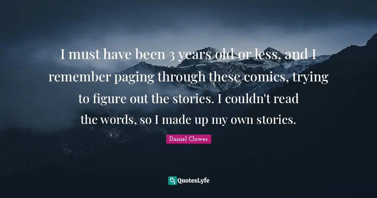 I must have been 3 years old or less, and I remember paging through these comics, trying to figure out the stories. I couldn't read the words, so I made up my own stories.