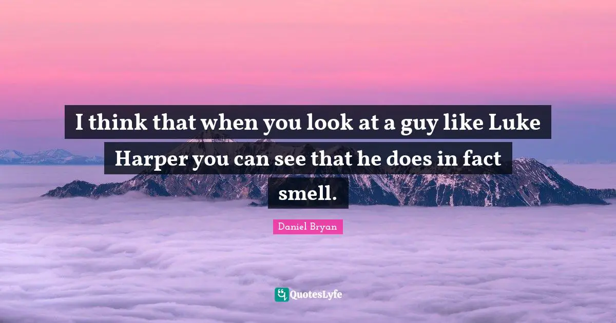 Harper Quotes: "I think that when you look at a guy like Luke Harper you can see that he does in fact smell."