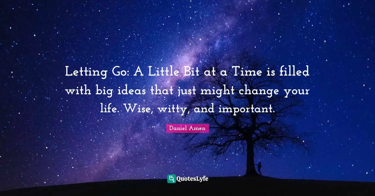 Letting Go: A Little Bit at a Time is filled with big ideas that just might change your life. Wise, witty, and important.
