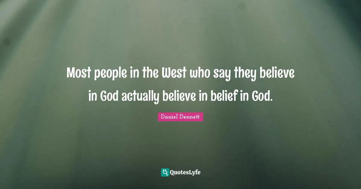 Most people in the West who say they believe in God actually believe in belief in God.