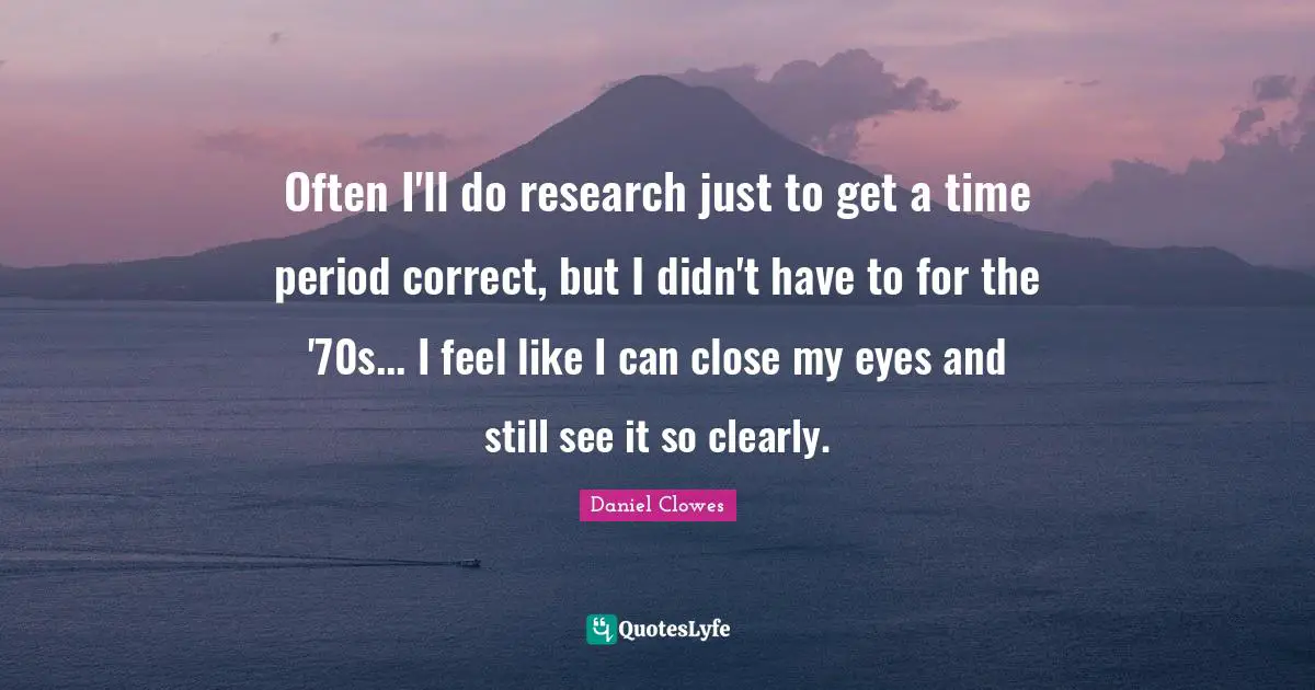 Often I'll do research just to get a time period correct, but I didn't have to for the '70s... I feel like I can close my eyes and still see it so clearly.