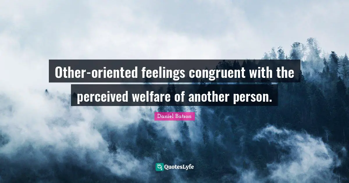 Other-oriented feelings congruent with the perceived welfare of another person.