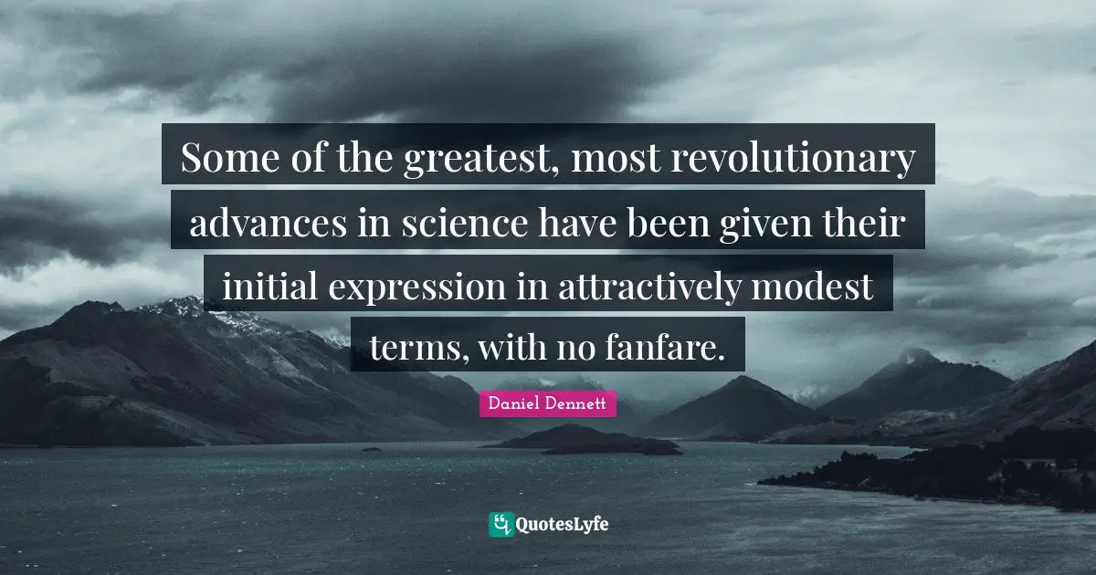 Some of the greatest, most revolutionary advances in science have been given their initial expression in attractively modest terms, with no fanfare.