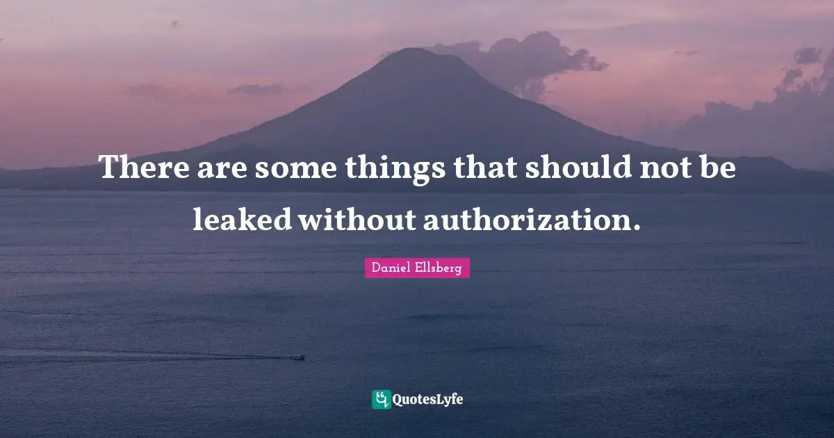 There are some things that should not be leaked without authorization.
