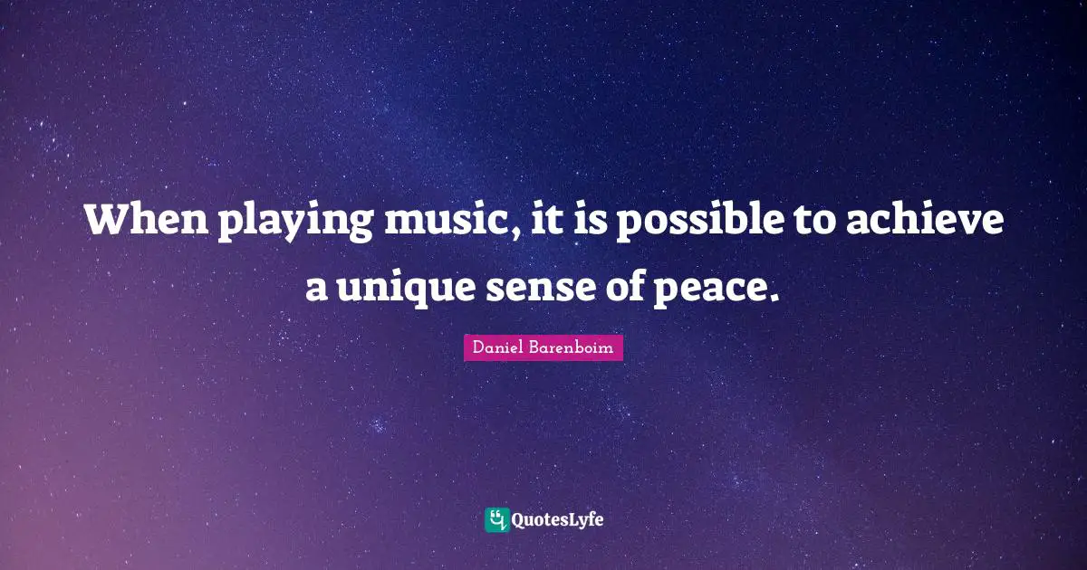 When playing music, it is possible to achieve a unique sense of peace.