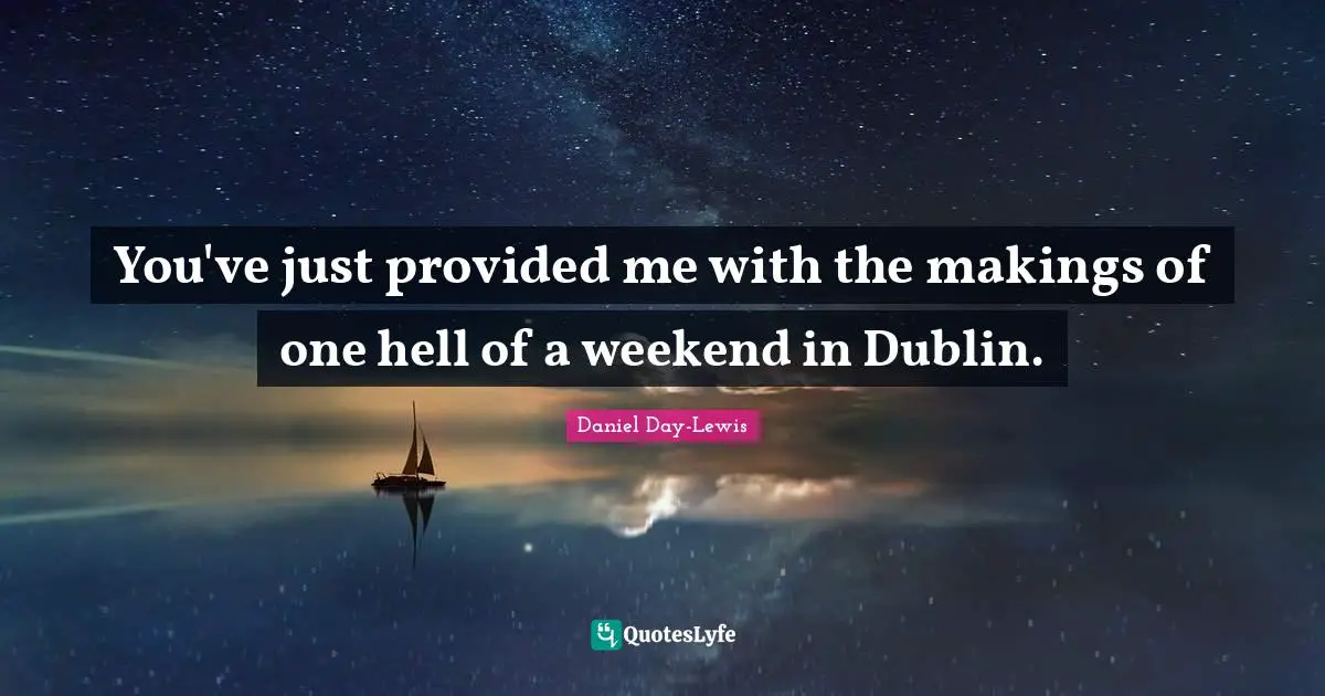 You've just provided me with the makings of one hell of a weekend in Dublin.