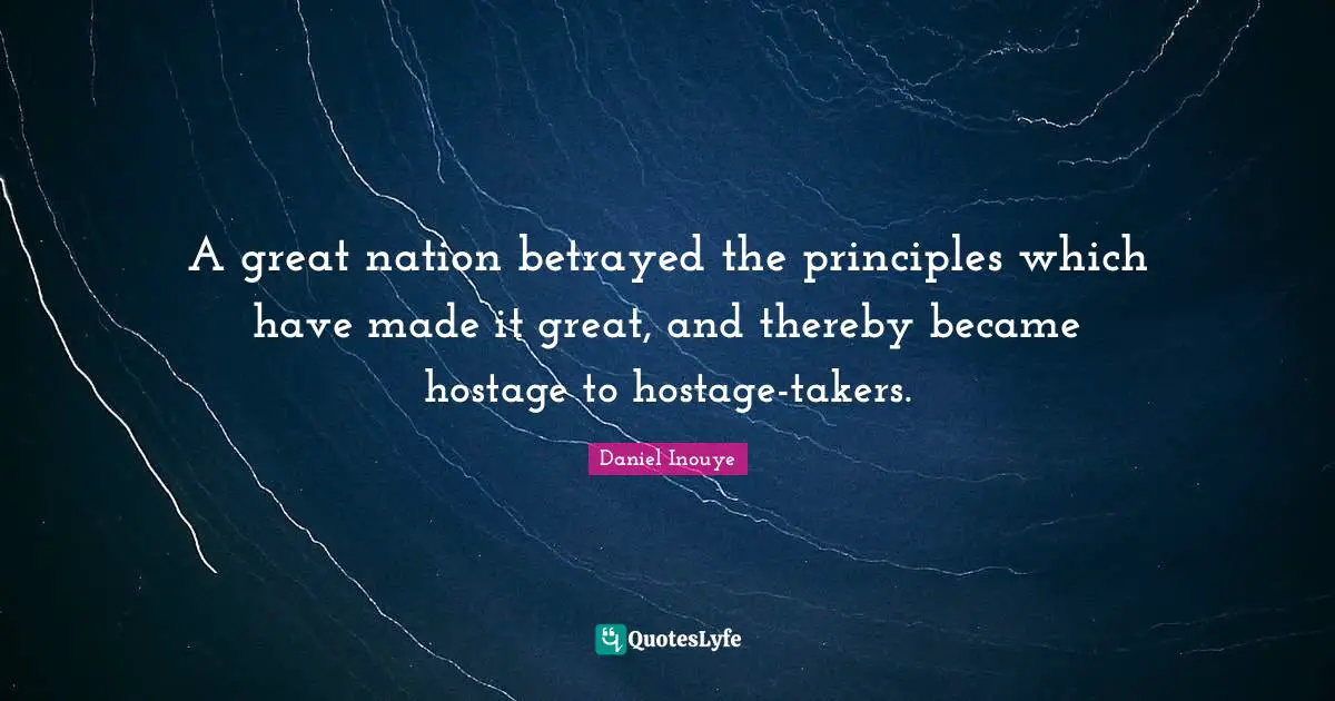 A great nation betrayed the principles which have made it great, and thereby became hostage to hostage-takers.