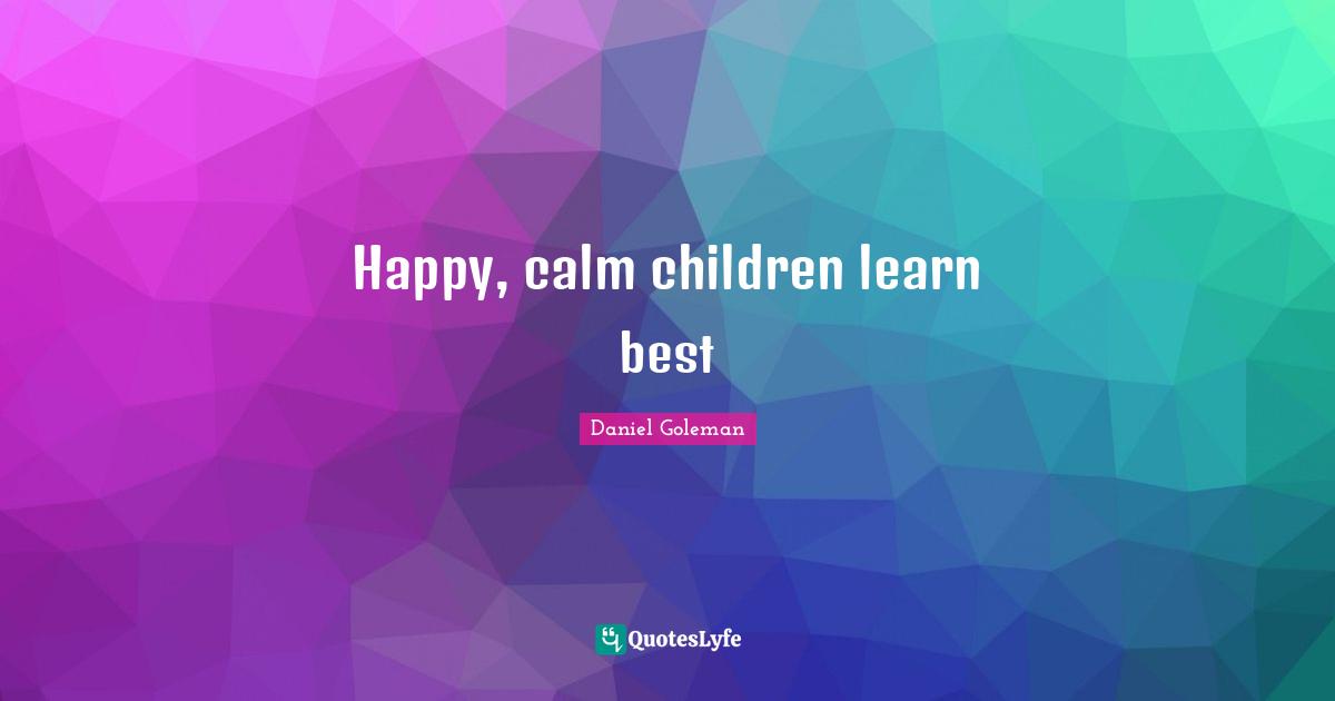 Happy, calm children learn best
